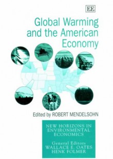 Global Warming and the American Economy: A Regional Assessment of Climate Change - Robert Mendelsohn