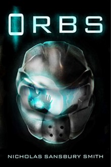 Orbs: A Science Fiction Thriller - Nicholas Sansbury Smith