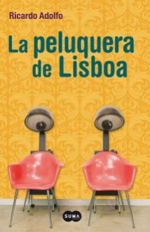 La Peluquera De Lisboa - Ricardo Adolfo