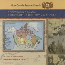 Redefining Canada: A Developing Identity, 1960-1984 - Sheila Nelson