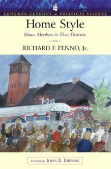 Home Style: House Members in Their Districts (Longman Classics Series) - Richard F. Fenno