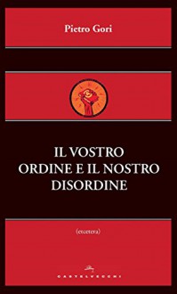 Il vostro ordine e il nostro disordine (Etcetera) - Pietro Gori