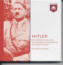 Hitler: een hoorcollege over de opkomst en ondergang van Adolf Hitler - Maarten van Rossem, W.J.C.M. van Nispen tot Sevenaer