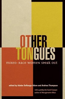 Other Tongues: Mixed-Race Women Speak Out - Adebe De Rango-Adem, Andrea Thompson