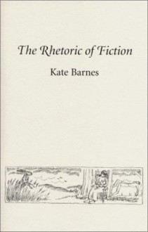 The Rhetoric of Fiction - Kate Barnes