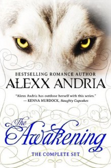 The Awakening (The Complete Set) - Alexx Andria