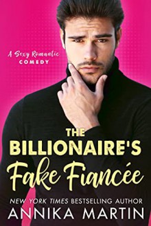 The Billionaire's Fake Fiancée - Annika Martin