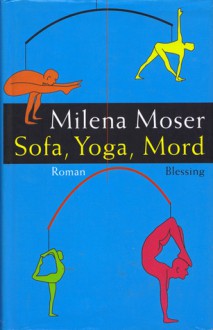 Sofa, Yoga, Mord - Milena Moser