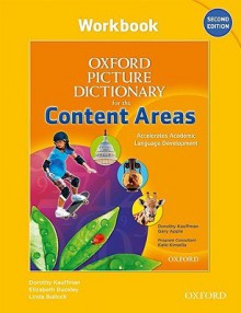 Oxford Picture Dictionary for the Content Areas Workbook (Oxford Picture Dictinary for the Content Areas) - Dorothy Kauffman, Gary Apple, Elizabeth Buckley, Linda Bullock, Kate Kinsella, Margo Gottlieb