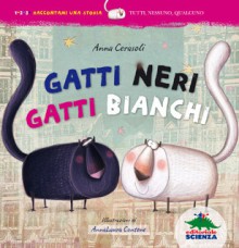 Gatti neri gatti bianchi - Anna Cerasoli, AnnaLaura Cantone