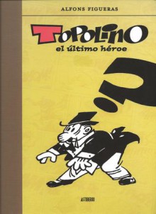 Topolino, el último héroe - Alfons Figueras