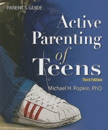 Active Parenting of Teens Parent's Guide - Michael Popkin