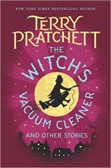 The Witch's Vacuum Cleaner and Other Stories - Terry Pratchett