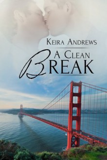 A Clean Break - Keira Andrews