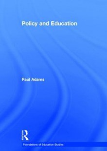 Policy and Education - Paul Adams