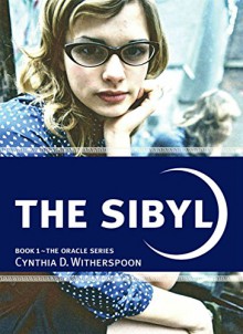 The Sibyl (The Oracle Series Book 1) - Cynthia D. Witherspoon