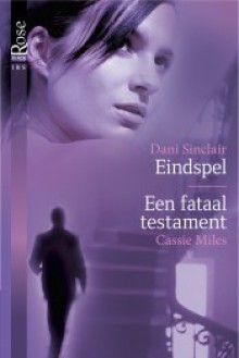 Eindspel / Een fataal testament - Dani Sinclair, Cassie Miles, Femke Pos, Angela Knotter