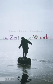 Die Zeit der Wunder - Anne-Laure Bondoux, Maja von Vogel