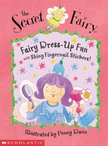 Fairy Dress-Up Fun: With Shiny Fingernail Stickers! with Sticker - Penny Dann, Claire Freedman