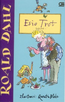 Esio Trot: Aruk-aruk - Quentin Blake, Poppy D. Chusfani, Roald Dahl