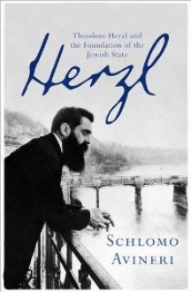 Herzl: Theodor Herzl and the Foundation of the Jewish State - Shlomo Avineri