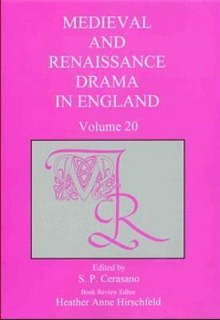 Medieval and Renaissance Drama in England: Volume 20 - Susan P. Cerasano