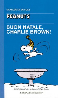 Buon Natale, Charlie Brown! - Charles M. Schulz