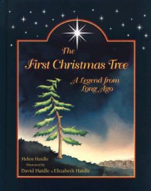 The First Christmas Tree: A Legend from Long Ago - David Haidle