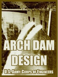 Arch Dam Design - United States Army: Corps of Engineers