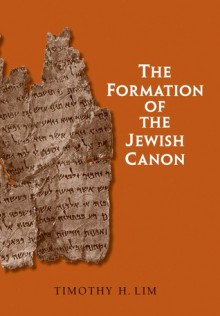 The Formation of the Jewish Canon - Timothy H. Lim