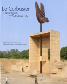 Le Corbusier: Chandigarh and the Modern City - Hasan-Uddin Khan