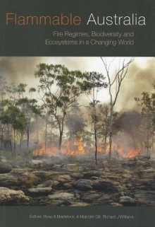 Flammable Australia: Fire Regimes, Biodiversity and Ecosystems in a Changing World - Ross A. Bradstock, A. Malcolm Gill, Richard J. Williams