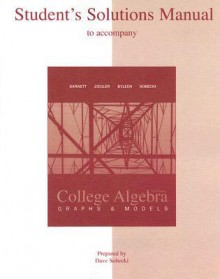 Student's Solutions Manual to Accompany College Algebra: Graphs and Models - Raymond A. Barnett, Michael R. Ziegler, Karl E. Byleen, Dave Sobecki