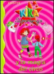 Kika Superbruja y la magia del circo (Kika Superbruja #3) - KNISTER, Brigit Reiger, Rosa Pilar Blanco Santos