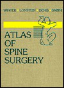 Atlas Of Spine Surgery - Robert B. Winter