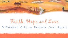 Faith, Hope and Love: A Coupon Gift to Restore Your Spirit - Sourcebooks Inc