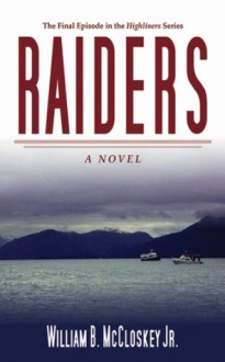 Raiders: A Novel (Highliners) - William B. McCloskey