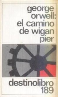 El Camino de Wigan Pier - George Orwell