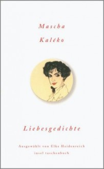 Liebesgedichte - Mascha Kaléko, Elke Heidenreich