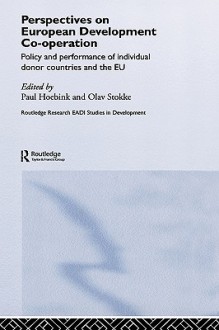 Perspectives on European Development Co-Operation: Policy and Performance of Individual Countries and the EU - Paul Hoebink