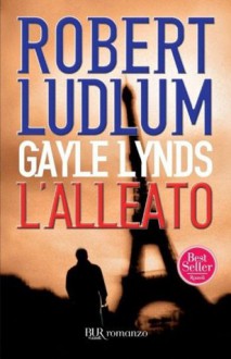 L'alleato (Narrativa) (Italian Edition) - Robert Ludlum, P. Bertante