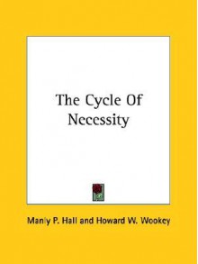 The Cycle of Necessity - Manly P. Hall