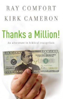 Thanks a Million!: An Adventure in Biblical Evangelism - Ray Comfort, Kirk Cameron