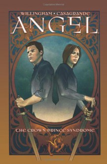 Angel. Volume 2 : The crown prince syndrome - Brian Denham,Elena Casagrande,Bill Willingham