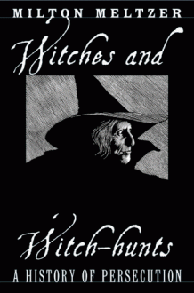 Witches And Witch Hunts - Milton Meltzer, Barry Moser