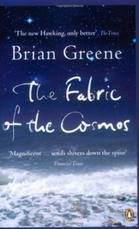 Fabric of the Cosmos: Space, Time and the Texture of Reality (Penguin Press Science) - Brian Greene