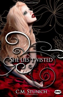 She Lies Twisted - C.M. Stunich