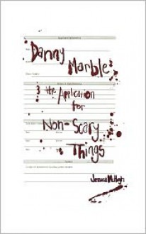 Danny Marble and the Application for Non-Scary Things - Jessica McHugh, Dave McHugh