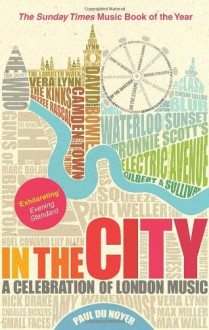 In the City: A Celebration of London Music - Paul Du Noyer