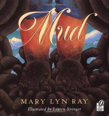 Mud - Mary Lyn Ray, Lauren Stringer